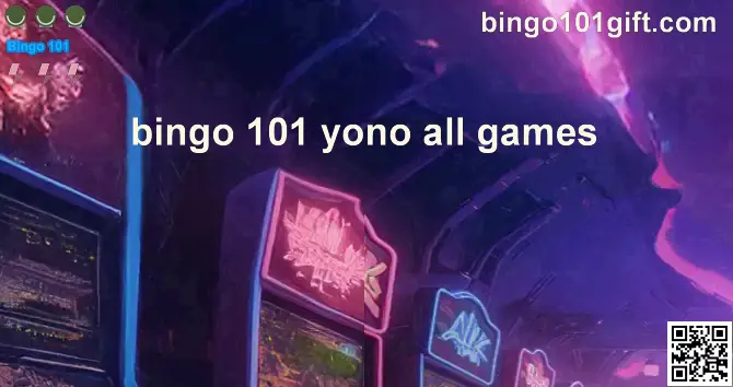 bingo 101 yono all games India review and withdrawal solutions 2025